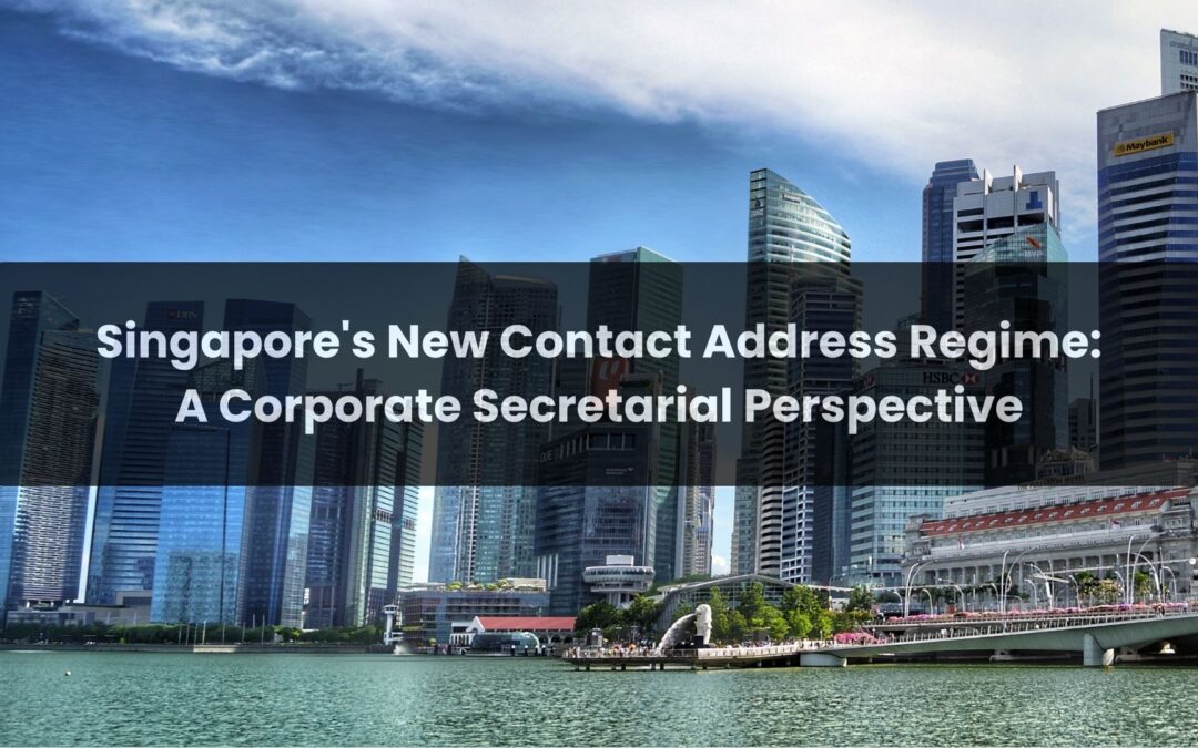 Singapore’s New Contact Address Regime: A Corporate Secretarial Perspective