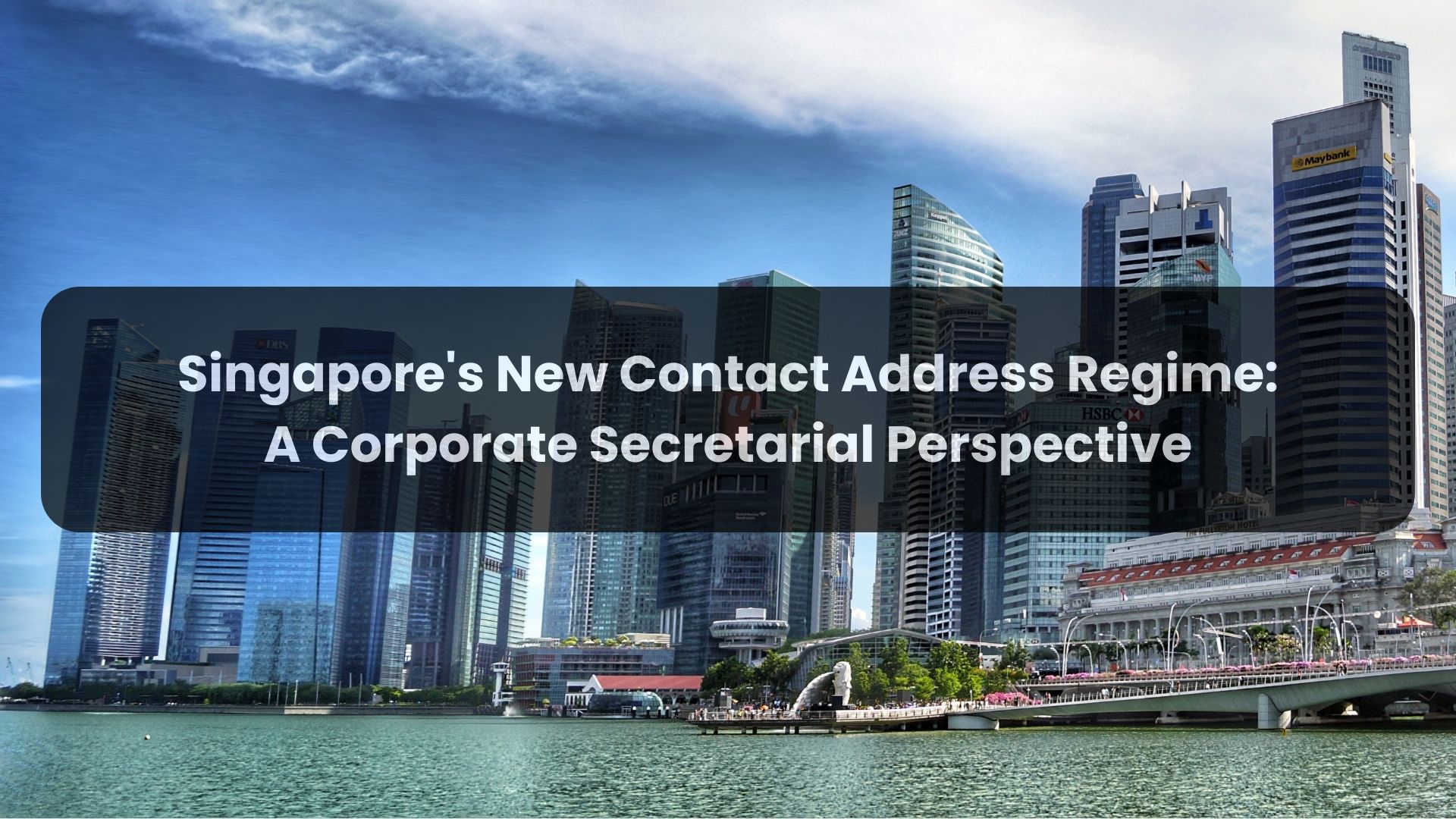 Singapore New Contact Address Regime A Corporate Secretarial Perspective